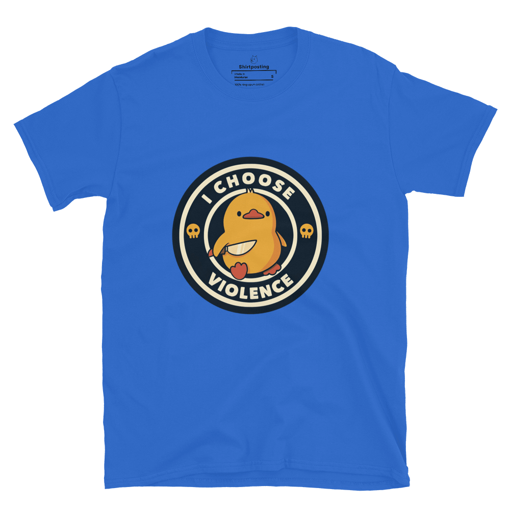 I Choose Violence Classic T-Shirt Meme - Royal | Shirtposting