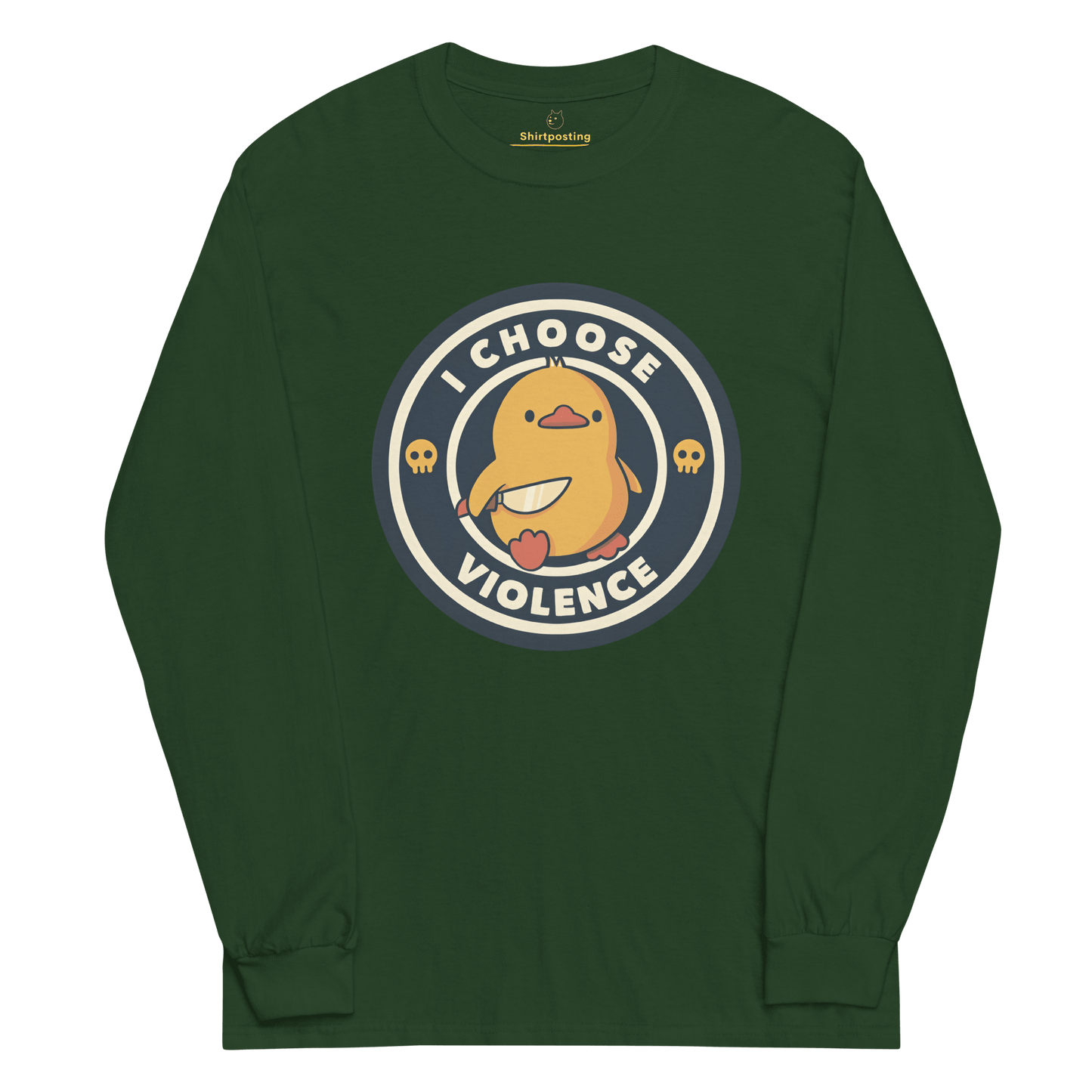 I Choose Violence Long Sleeve T-Shirt Meme - Forest Green | Shirtposting