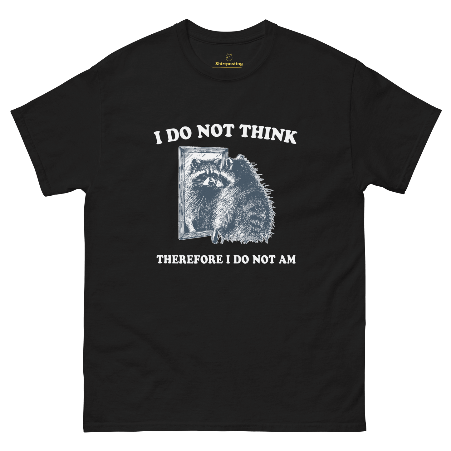 I Do Not Think Classic T-Shirt Meme - Black | Shirtposting