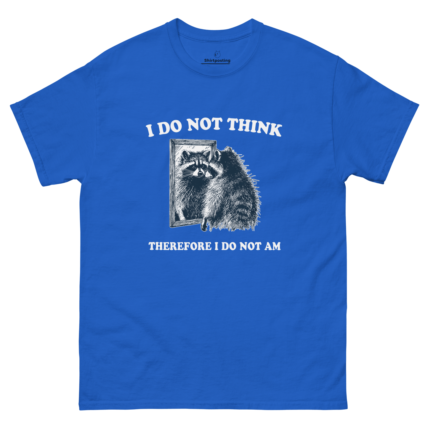 I Do Not Think Classic T-Shirt Meme - Royal | Shirtposting