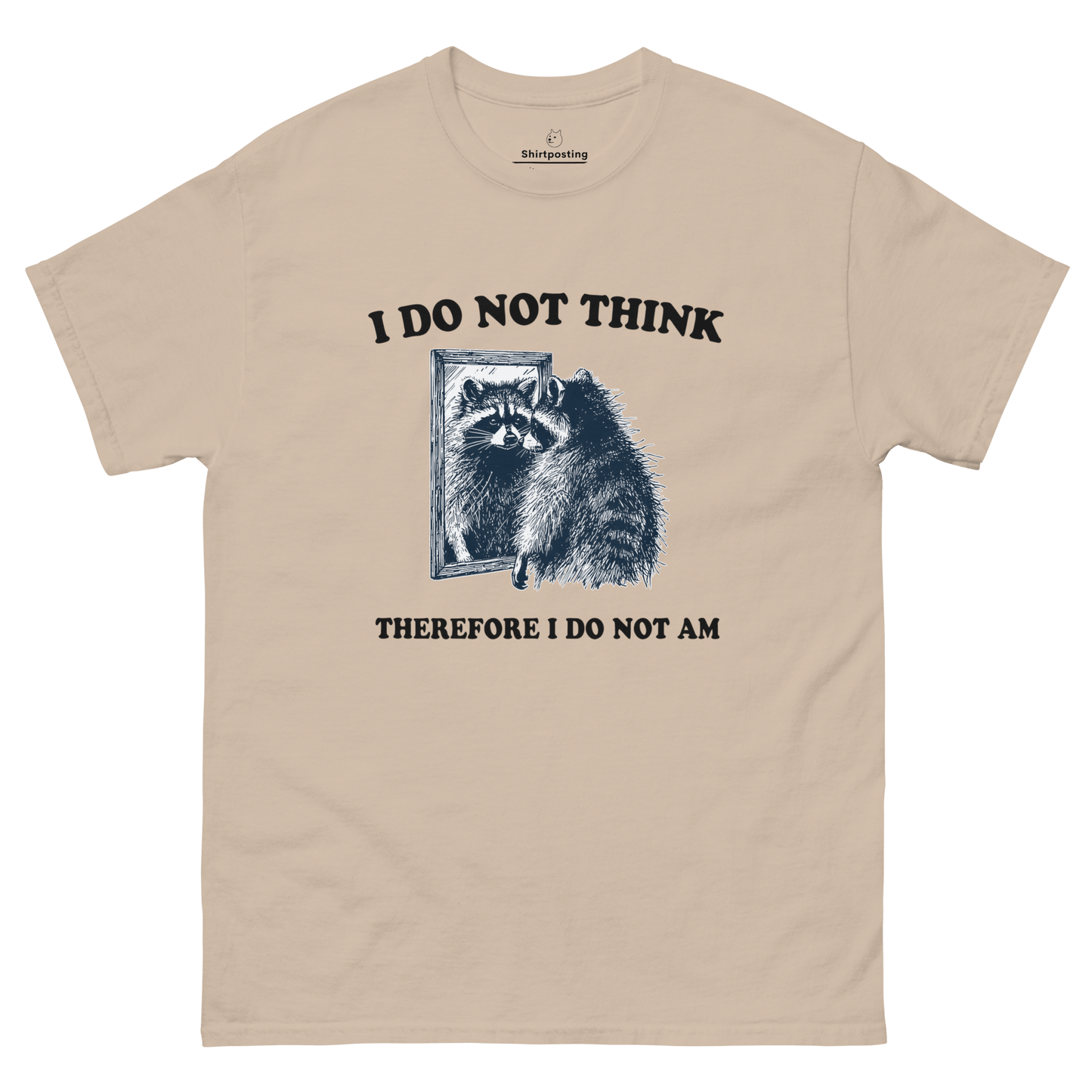 I Do Not Think Classic T-Shirt Meme - Sand | Shirtposting