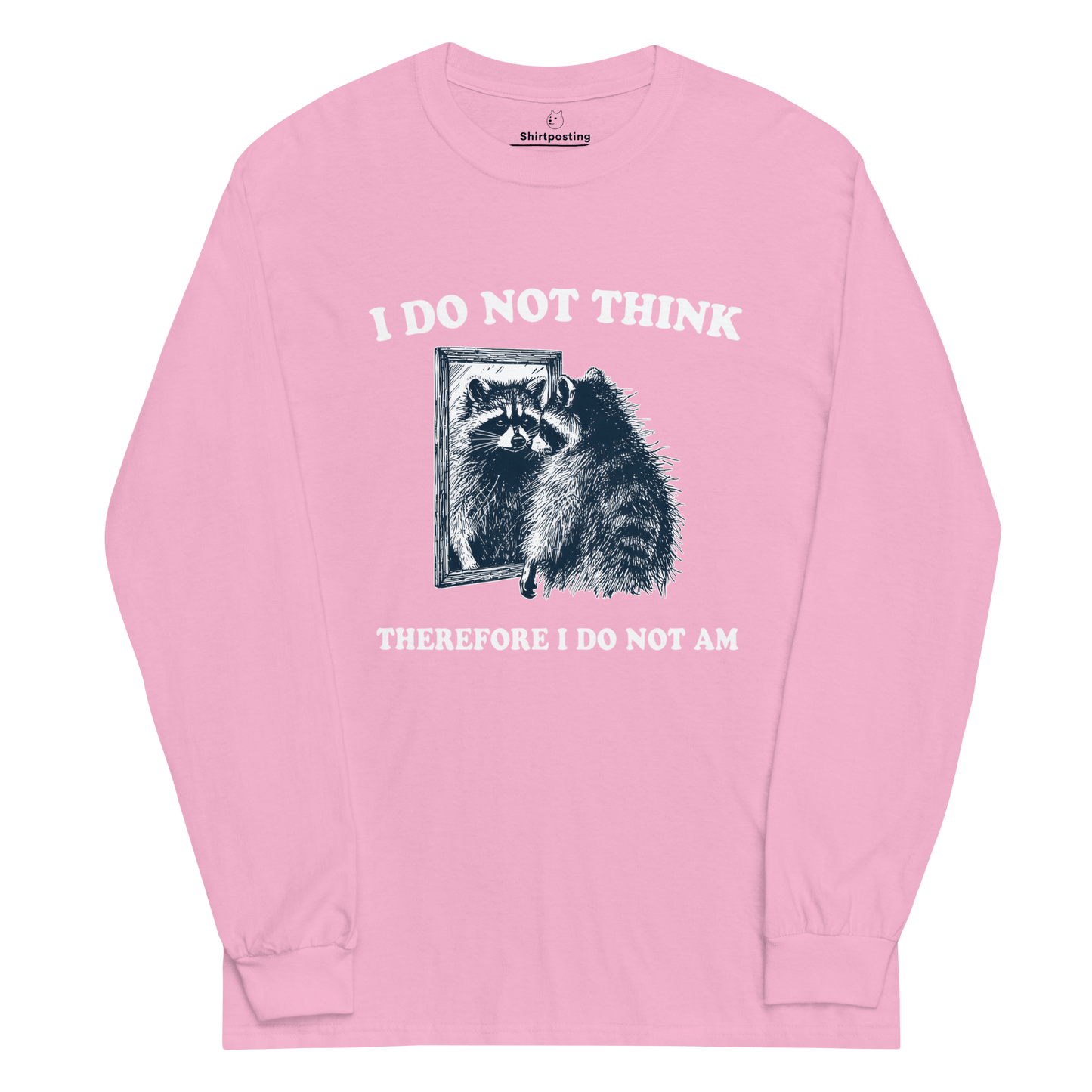 I Do Not Think Long Sleeve T-Shirt Meme - Light Pink | Shirtposting