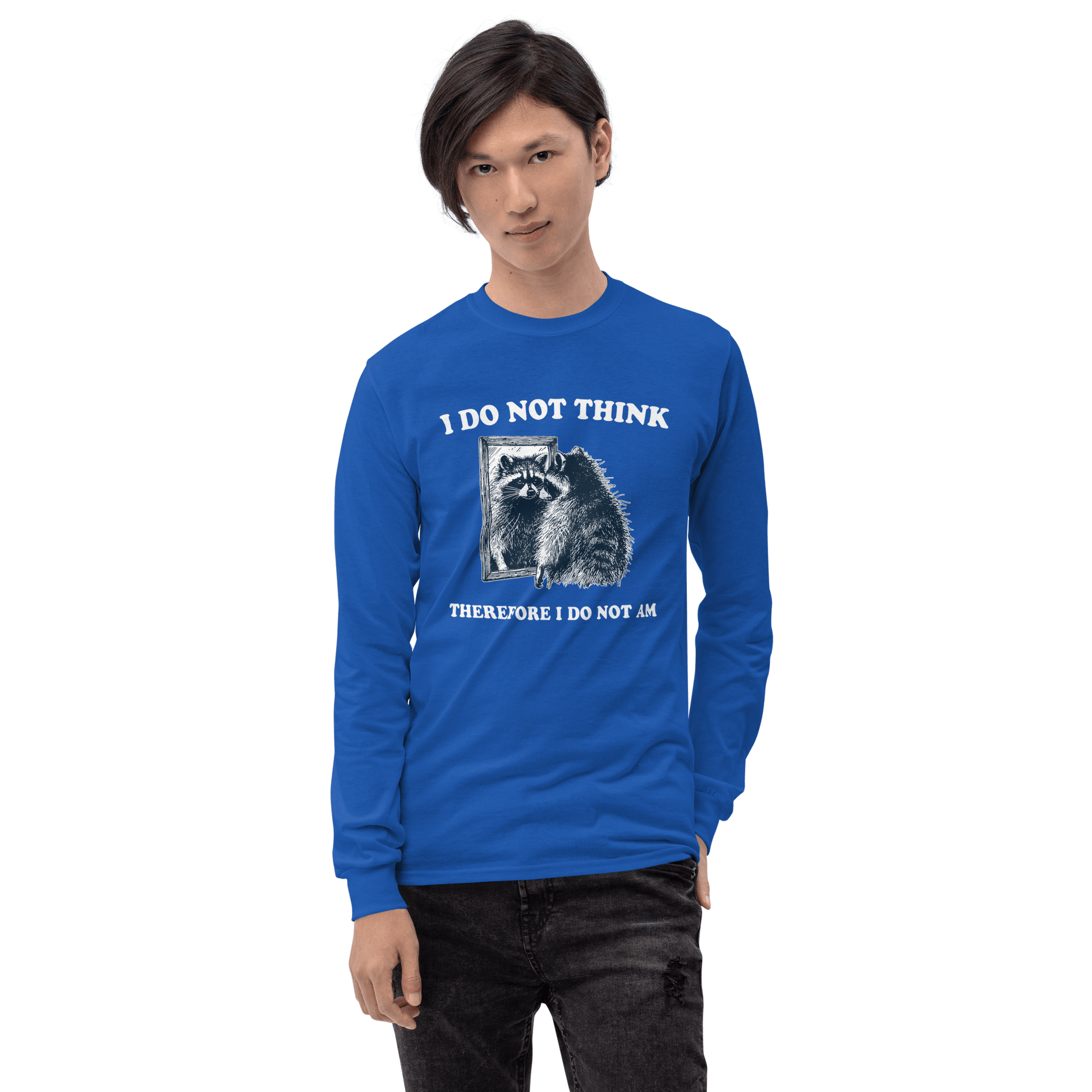 I Do Not Think Long Sleeve T-Shirt Meme - Royal | Shirtposting