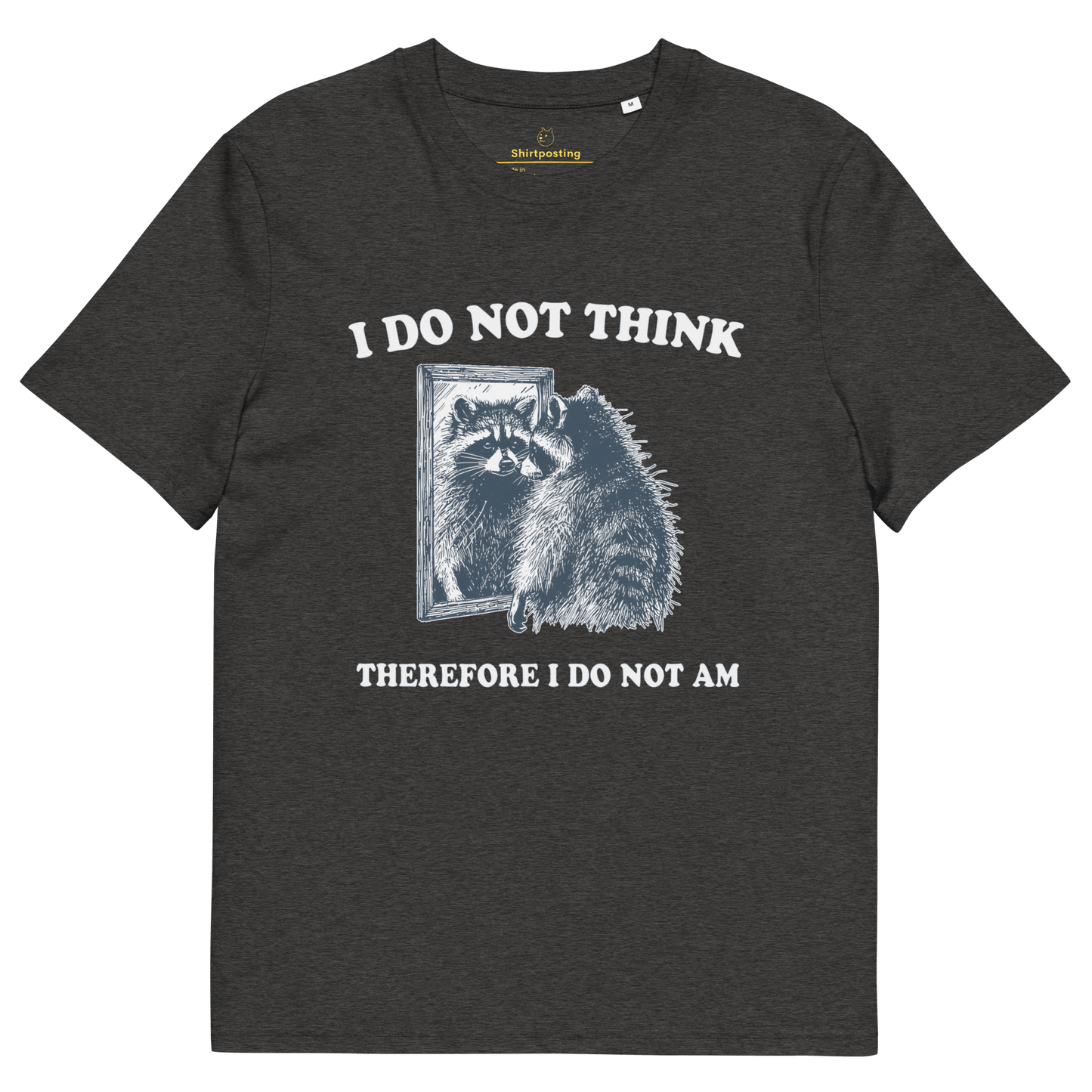 I Do Not Think Premium Organic T-Shirt Meme - Dark Heather Grey | Shirtposting