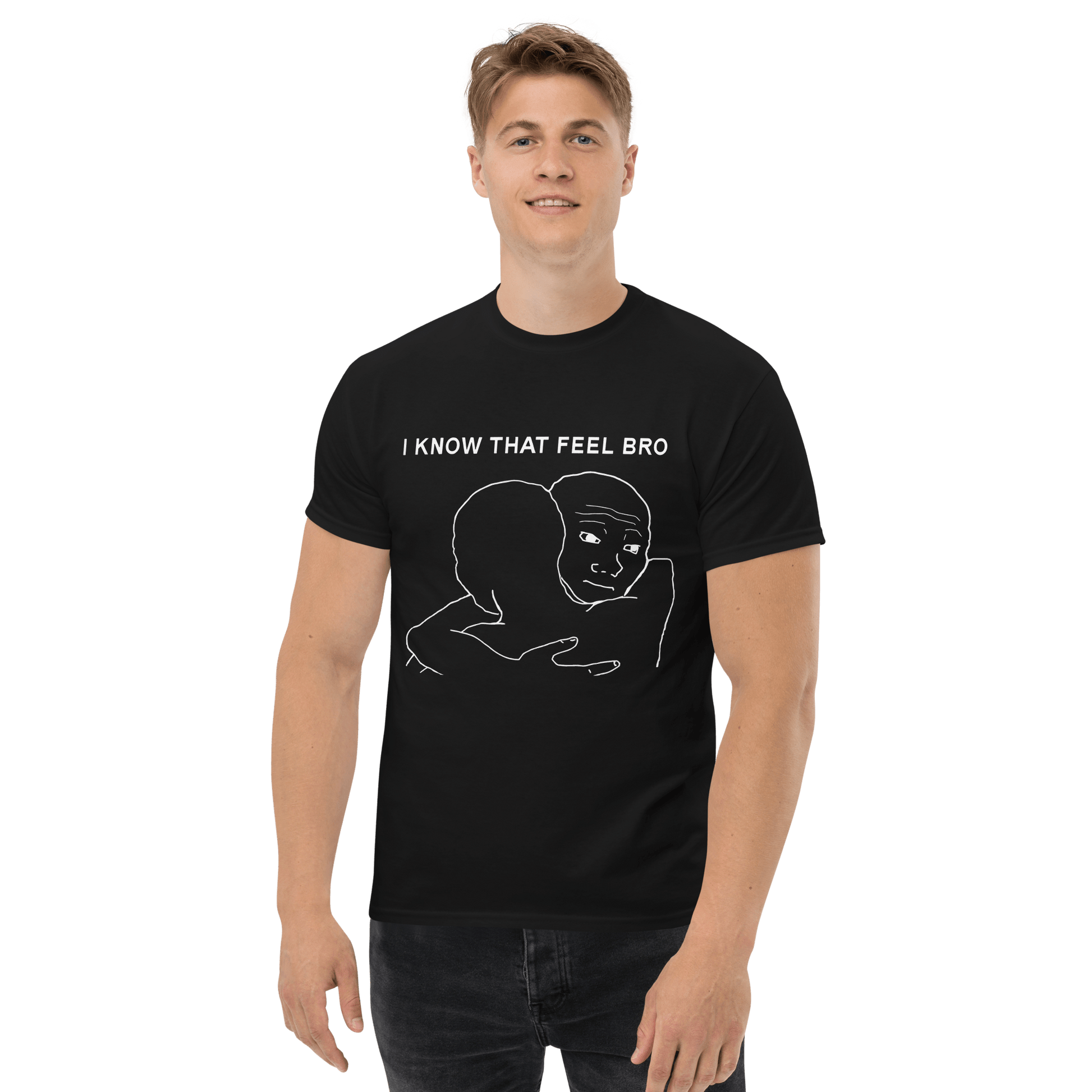 I Know That Feel Classic T-Shirt Meme - Black | Shirtposting