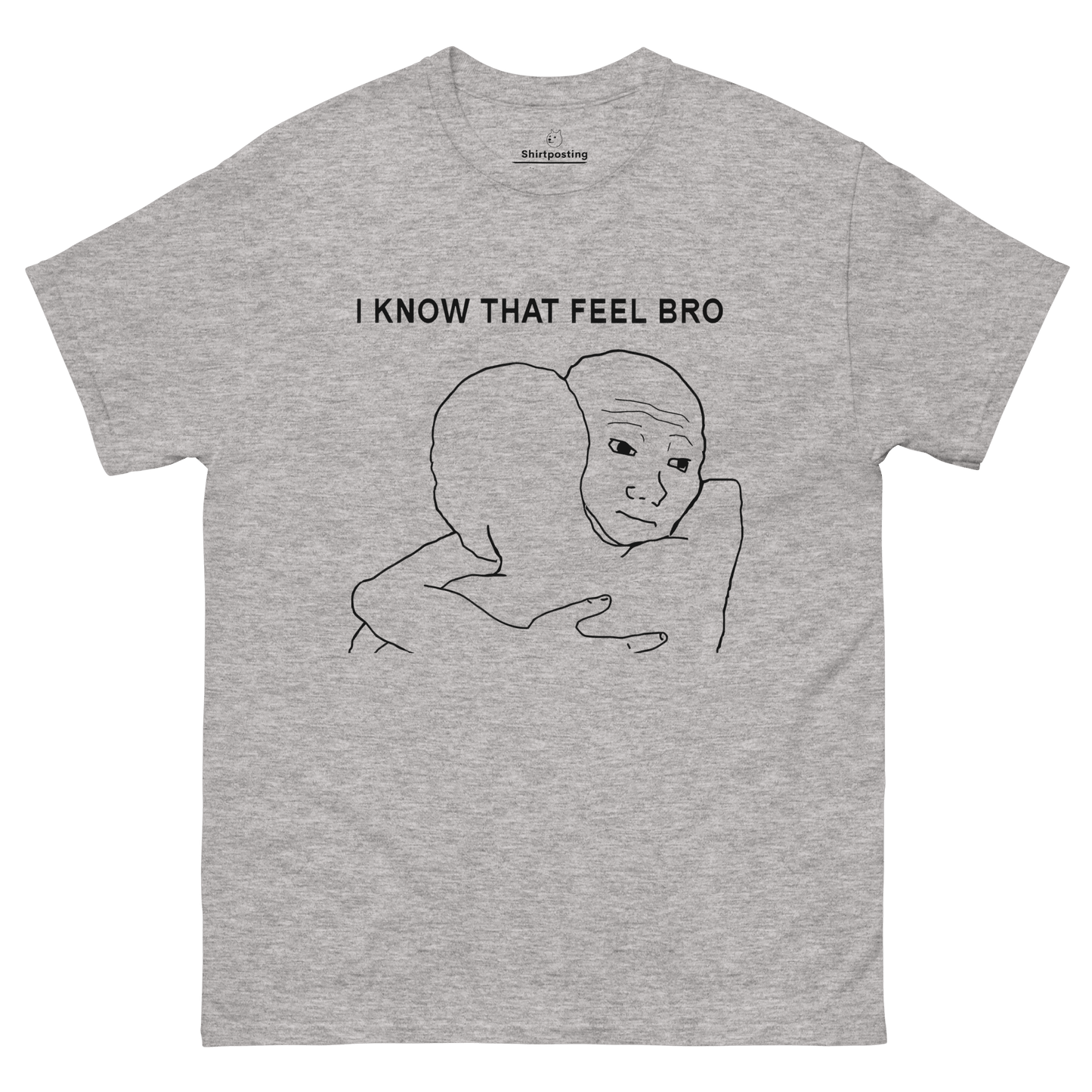 I Know That Feel Classic T-Shirt Meme - Sport Grey | Shirtposting