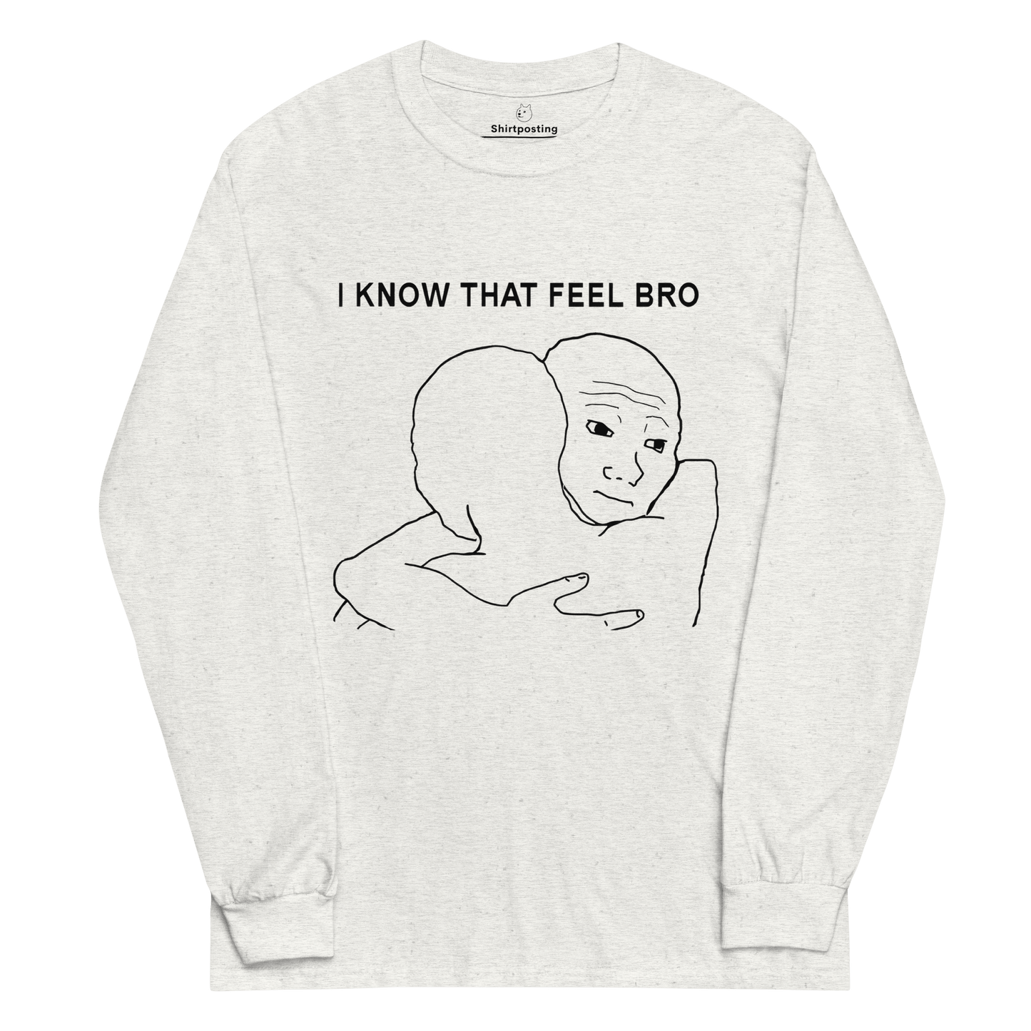 I Know That Feel Long Sleeve T-Shirt Meme - Ash | Shirtposting