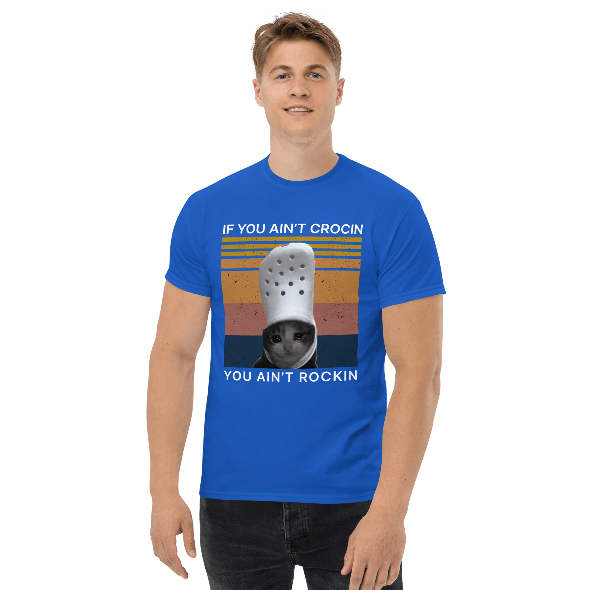 If You Ain't Crocin' Cat Classic T-Shirt Meme - Royal | Shirtposting