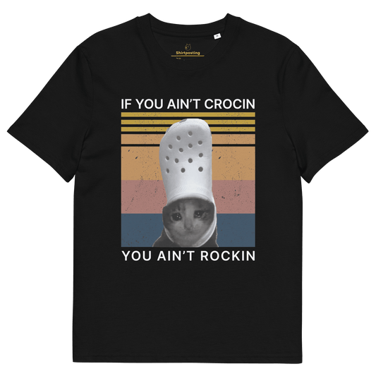 If You Ain't Crocin' Cat Premium Organic T-Shirt Meme - Black | Shirtposting