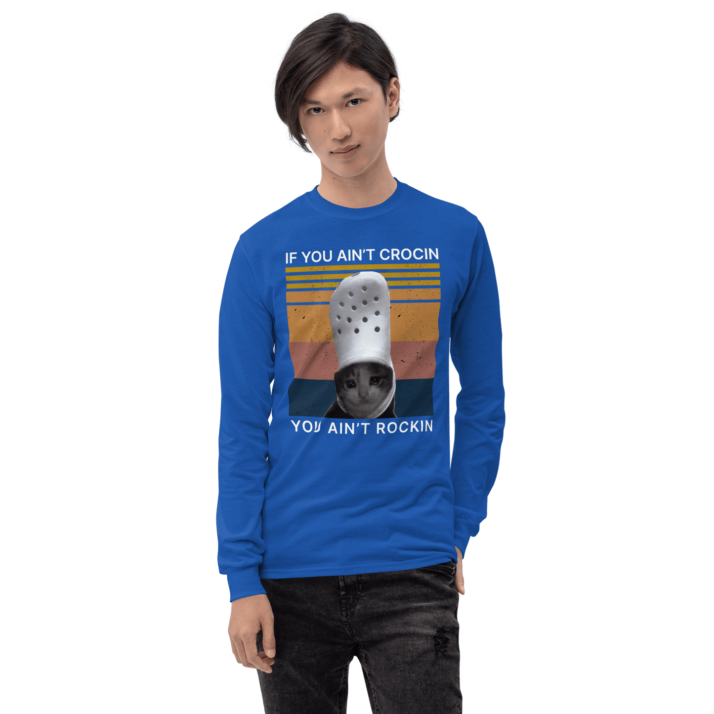 If You Ain't Crocin' Long Sleeve T-Shirt Meme - Royal | Shirtposting