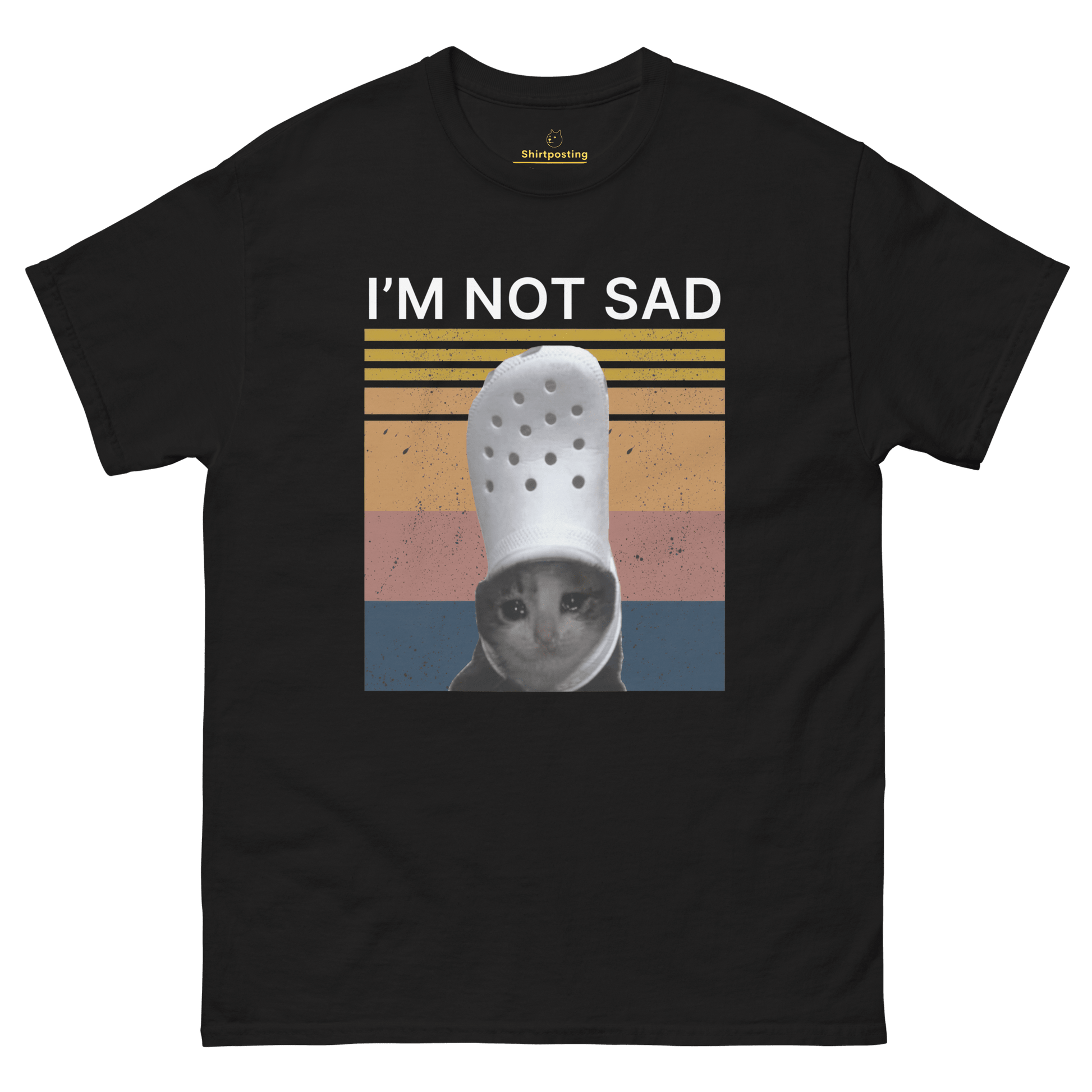 I'm Not Sad Classic T-Shirt Meme - Black | Shirtposting