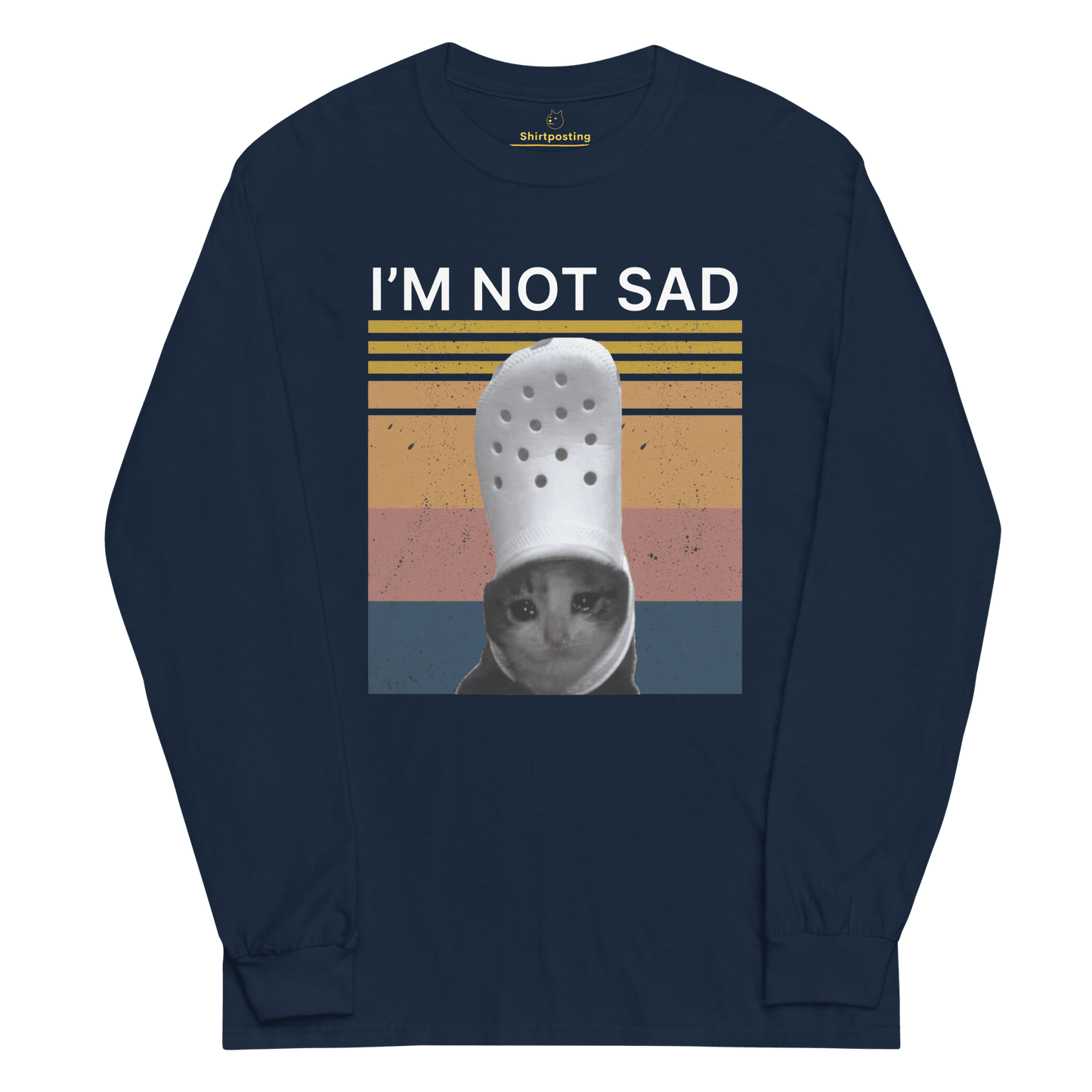 I'm Not Sad Long Sleeve T-Shirt Meme - Navy | Shirtposting