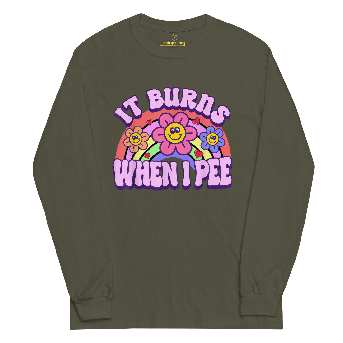 It Burns When I Pee Long Sleeve T-Shirt Meme - Military Green | Shirtposting
