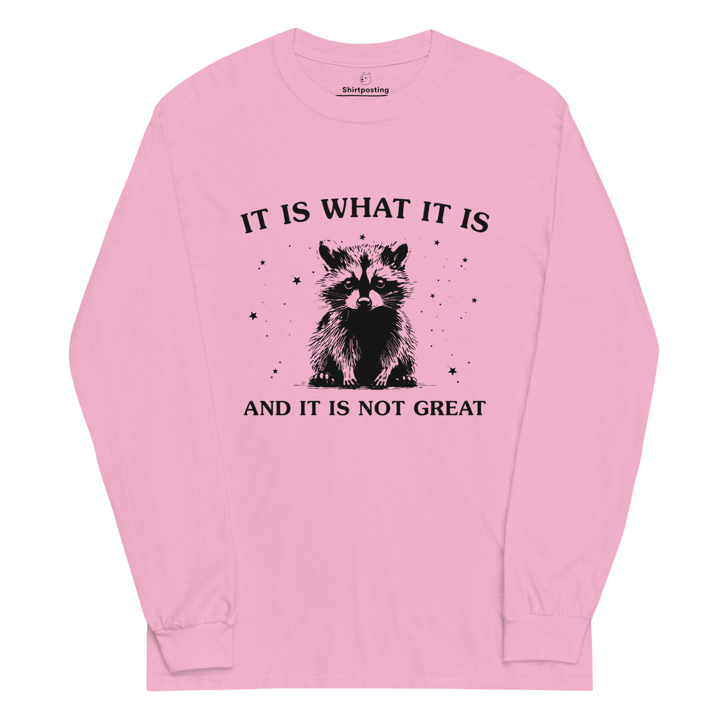 It Is What It Is Long Sleeve T-Shirt Meme - Light Pink | Shirtposting