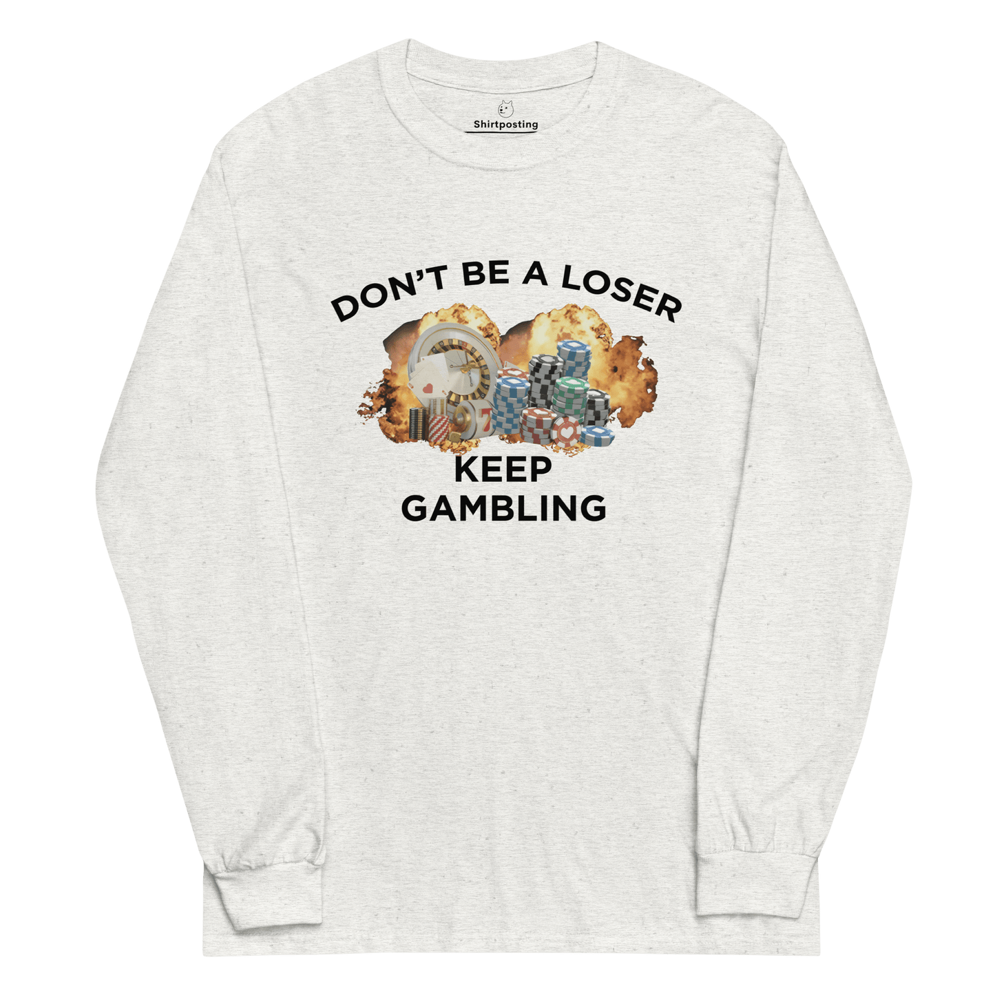 Keep Gambling Long Sleeve T-Shirt Meme - Ash | Shirtposting