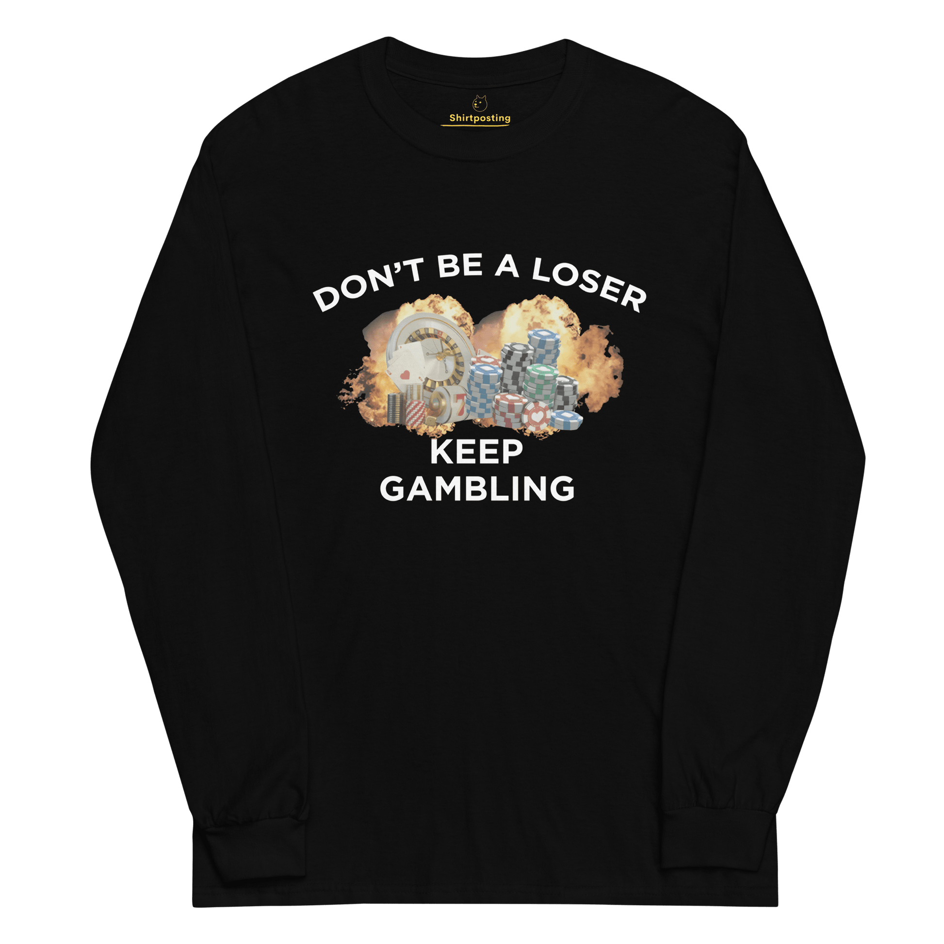 Keep Gambling Long Sleeve T-Shirt Meme - Black | Shirtposting