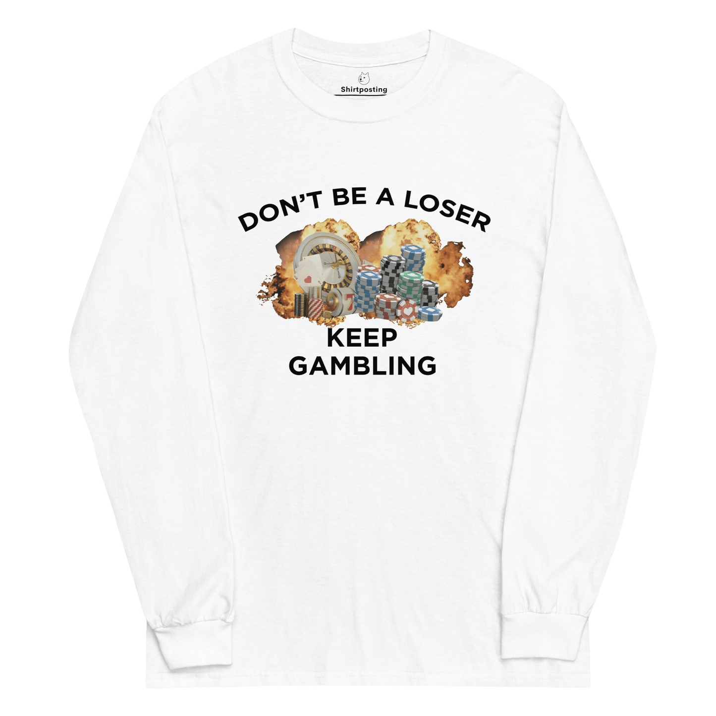 Keep Gambling Long Sleeve T-Shirt Meme - White | Shirtposting