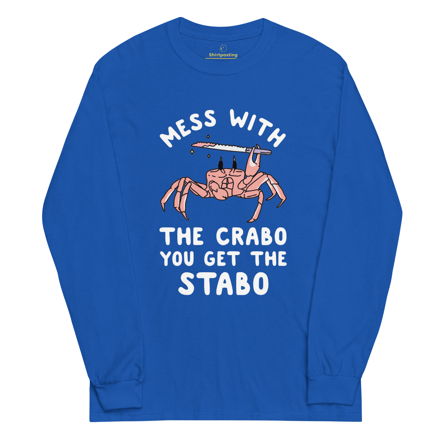 Mess With The Crabo Long Sleeve T-Shirt Meme - Royal | Shirtposting