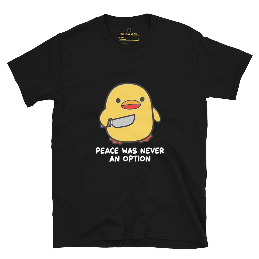 Peace Was Never An Option Classic T-Shirt Meme - Black | Shirtposting