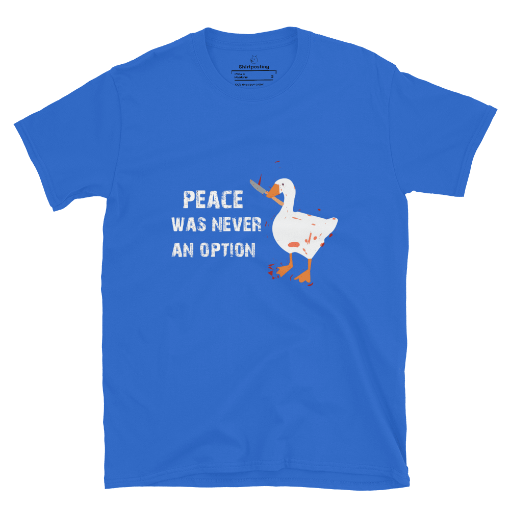 Peace Was Never An Option Classic T-Shirt Meme - Royal | Shirtposting