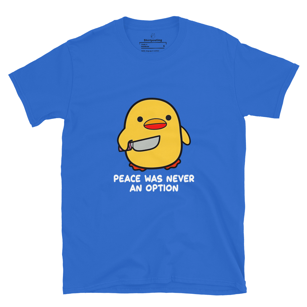 Peace Was Never An Option Classic T-Shirt Meme - Royal | Shirtposting