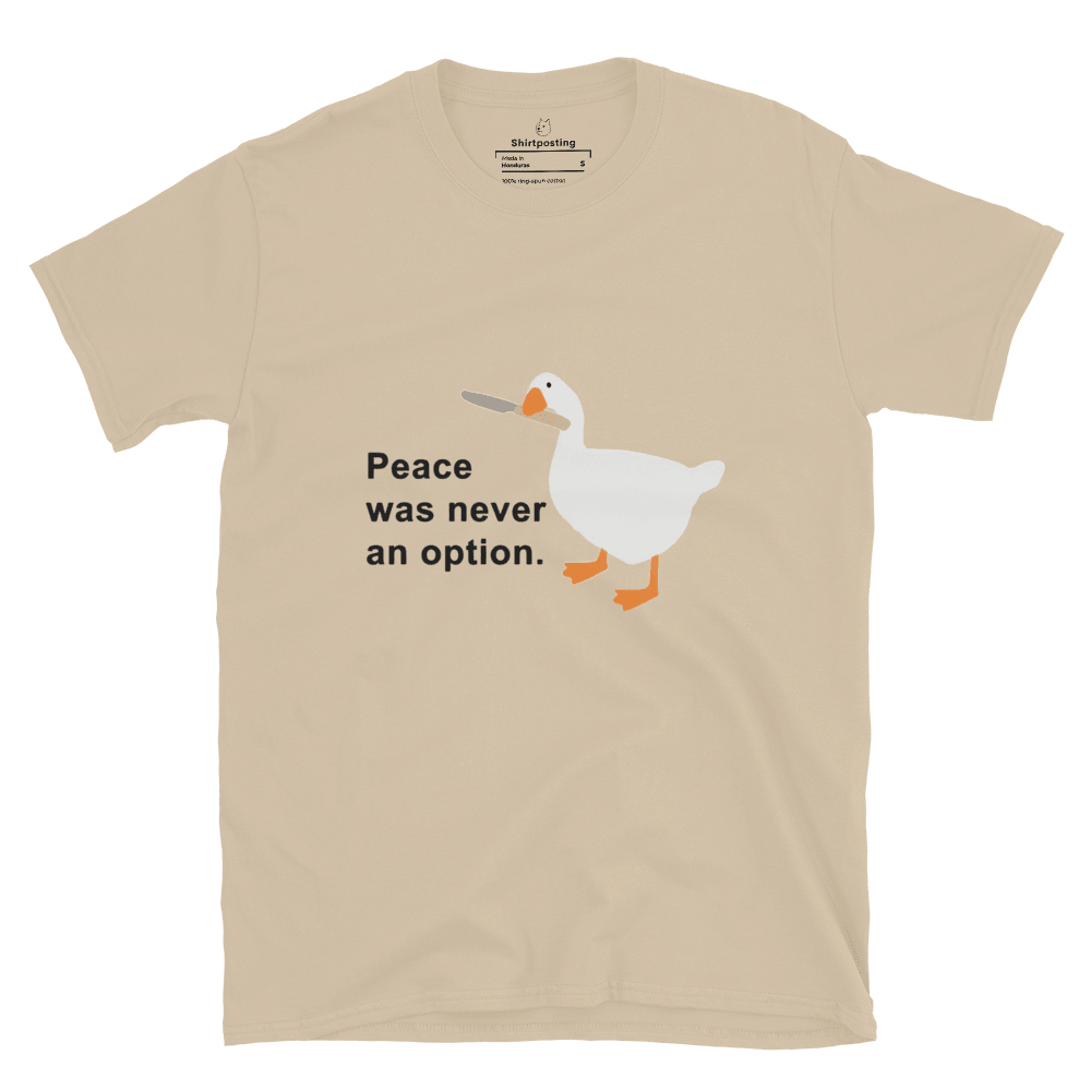 Peace Was Never An Option Classic T-Shirt Meme - Sand | Shirtposting