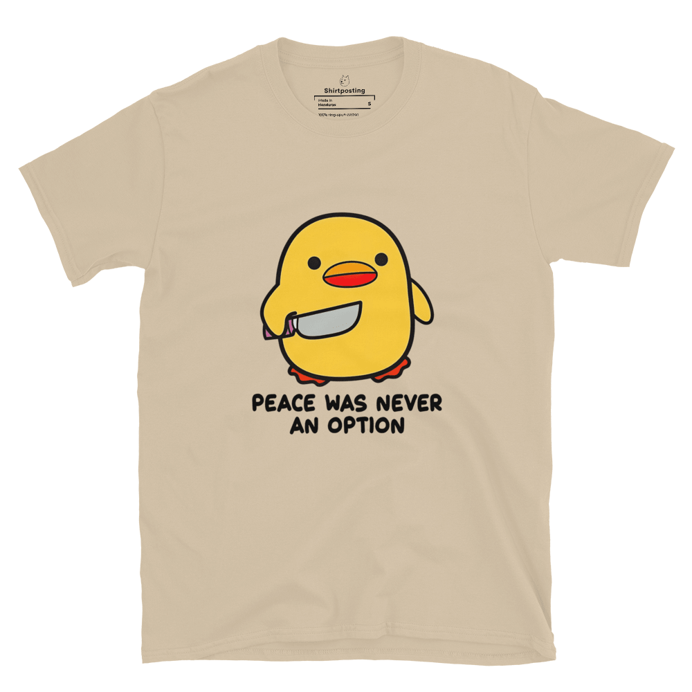 Peace Was Never An Option Classic T-Shirt Meme - Sand | Shirtposting