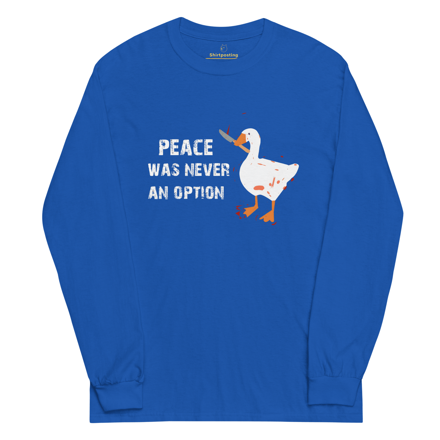 Peace Was Never An Option Long Sleeve T-Shirt Meme - Royal | Shirtposting