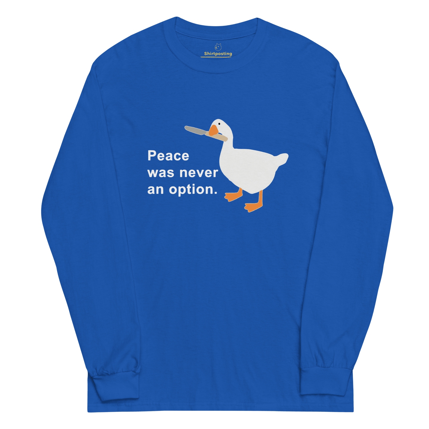 Peace Was Never An Option Long Sleeve T-Shirt Meme - Royal | Shirtposting