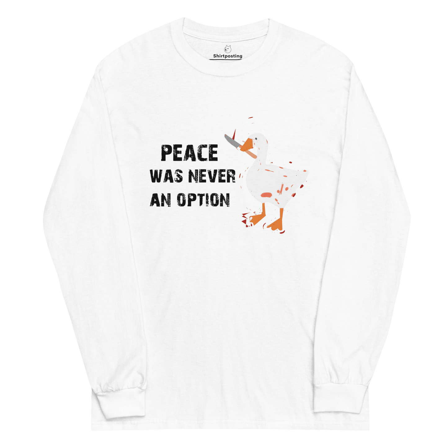 Peace Was Never An Option Long Sleeve T-Shirt Meme - White | Shirtposting