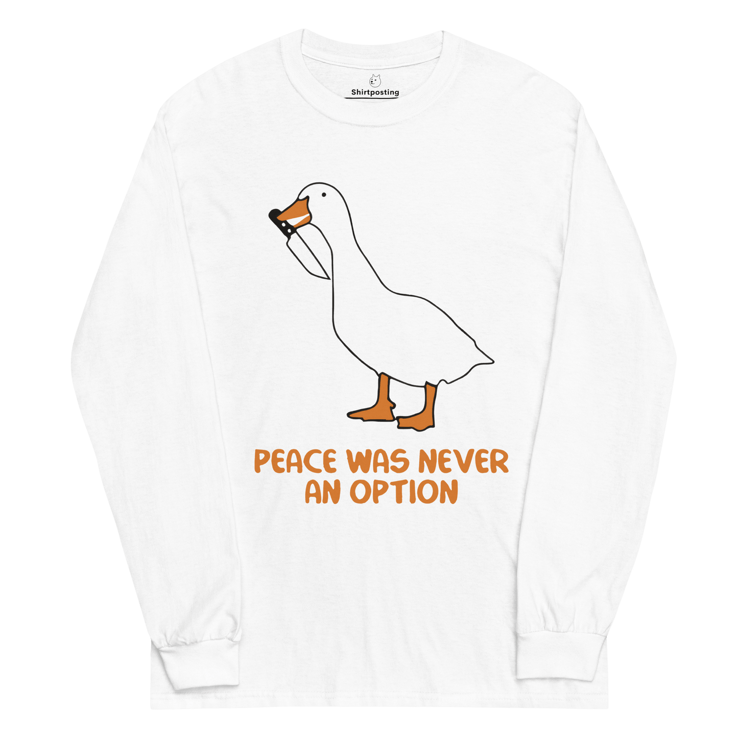 Peace Was Never An Option Long Sleeve T-Shirt Meme - White | Shirtposting