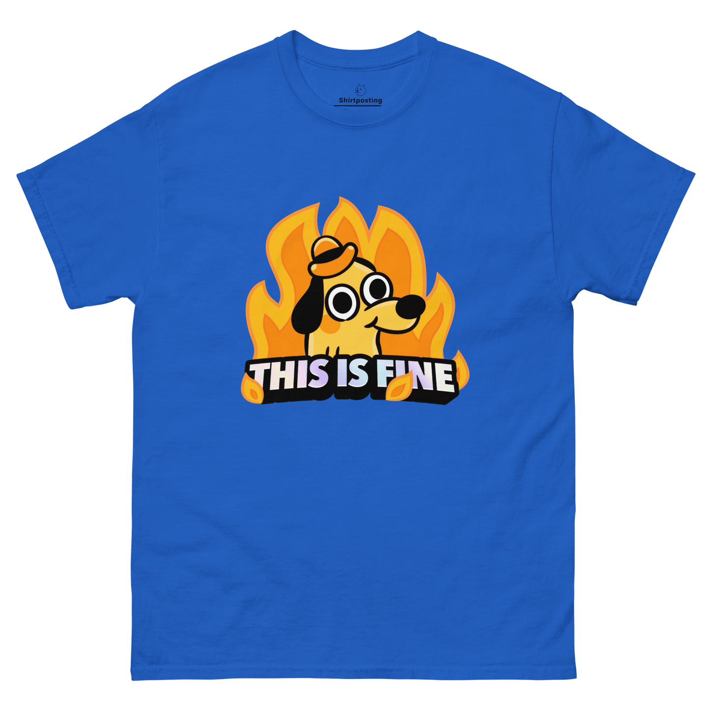 This Is Fine Classic T-Shirt Meme - Royal | Shirtposting