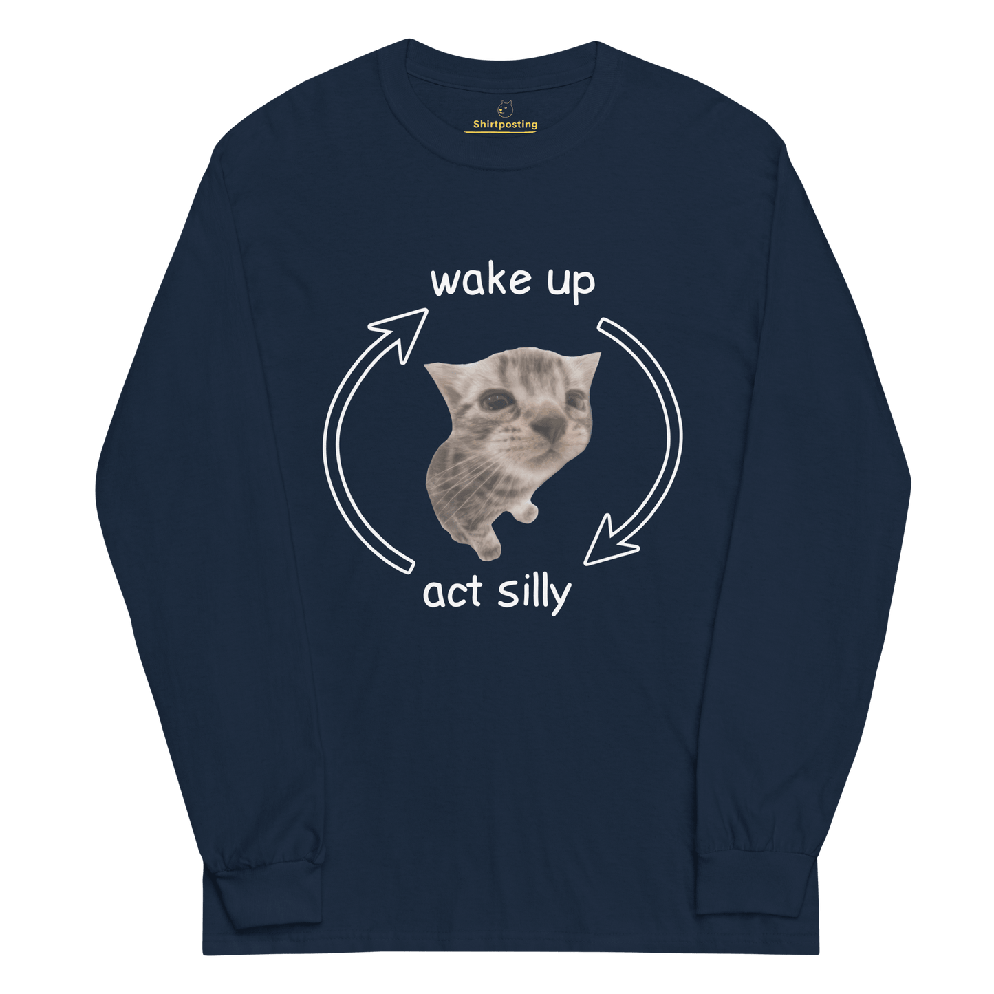 Wake Up - Act Silly Long Sleeve T-Shirt Meme - Navy | Shirtposting