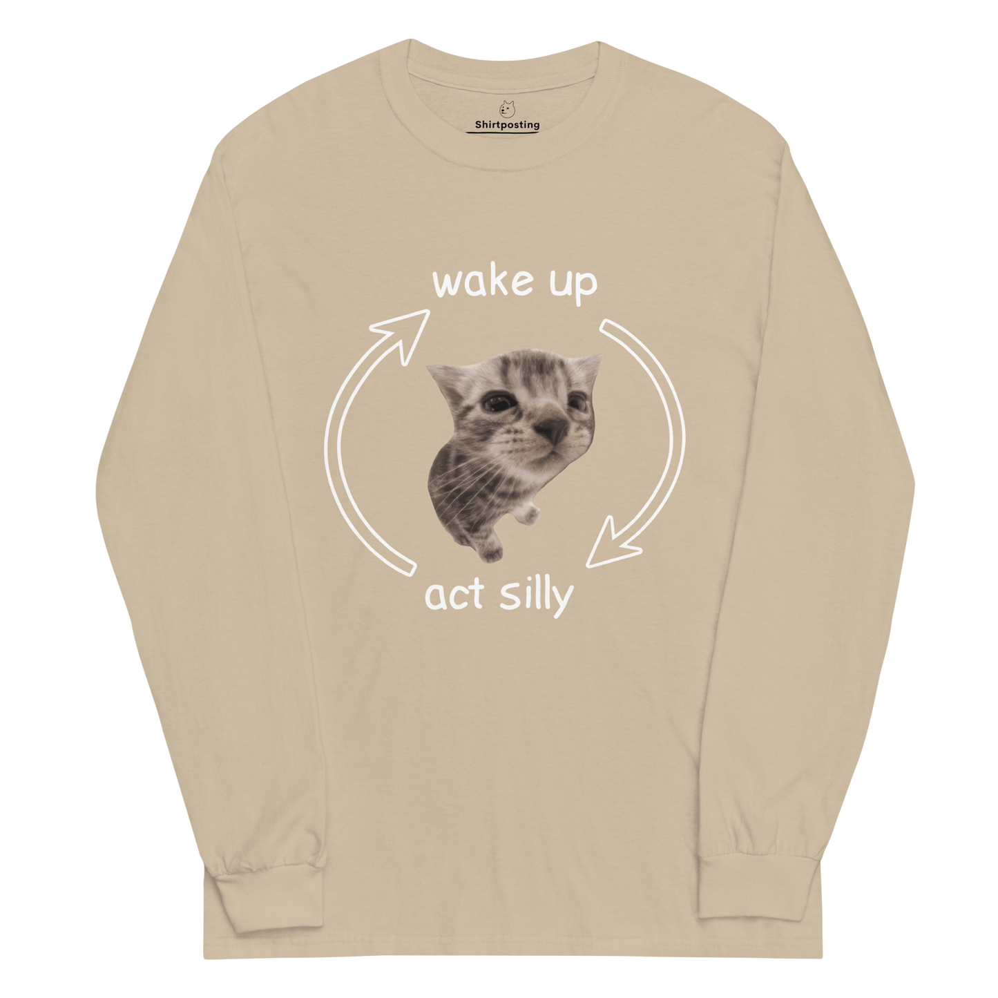 Wake Up - Act Silly Long Sleeve T-Shirt Meme - Sand | Shirtposting