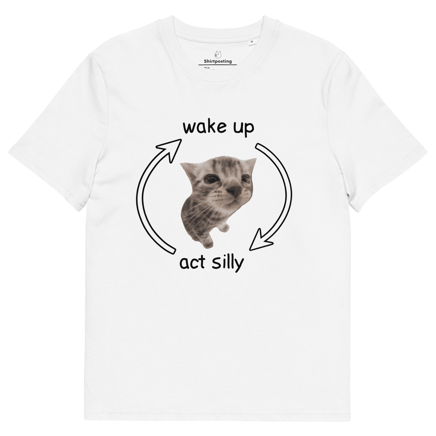 Wake Up - Act Silly Premium Organic T-Shirt Meme - White | Shirtposting